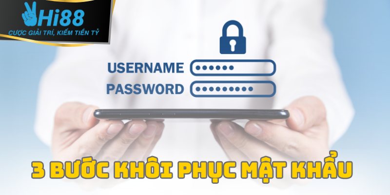 Quên Mật Khẩu – Hướng Dẫn Khôi Phục Nhanh Nhất Tại Hi88 3 3 bước khôi phục mật khẩu